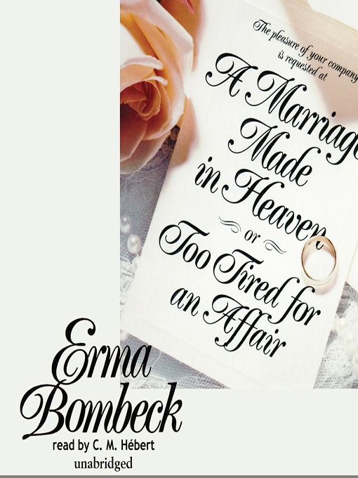 Title details for A Marriage Made in Heaven by Erma Bombeck - Available